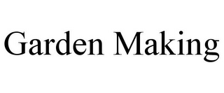GARDEN MAKING