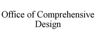 OFFICE OF COMPREHENSIVE DESIGN