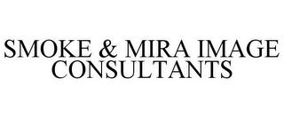 SMOKE & MIRA IMAGE CONSULTANTS