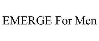 EMERGE FOR MEN