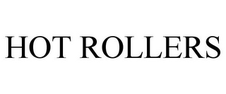 HOT ROLLERS