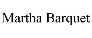 MARTHA BARQUET