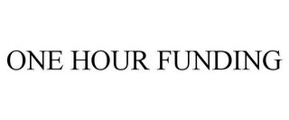 ONE HOUR FUNDING