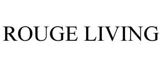ROUGE LIVING