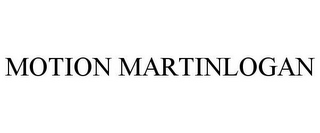 MOTION MARTINLOGAN