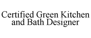 CERTIFIED GREEN KITCHEN AND BATH DESIGNER