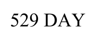 529 DAY