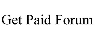 GET PAID FORUM