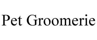 PET GROOMERIE
