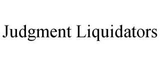 JUDGMENT LIQUIDATORS