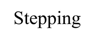 STEPPING