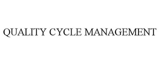 QUALITY CYCLE MANAGEMENT