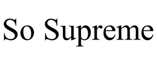 SO SUPREME