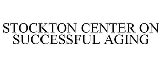 STOCKTON CENTER ON SUCCESSFUL AGING