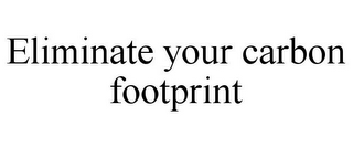 ELIMINATE YOUR CARBON FOOTPRINT