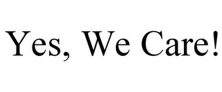 YES, WE CARE!