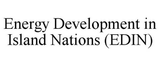 ENERGY DEVELOPMENT IN ISLAND NATIONS (EDIN)