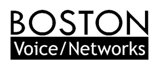 BOSTON VOICE/NETWORKS