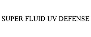 SUPER FLUID UV DEFENSE