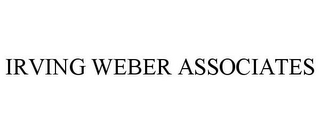 IRVING WEBER ASSOCIATES