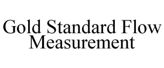 GOLD STANDARD FLOW MEASUREMENT