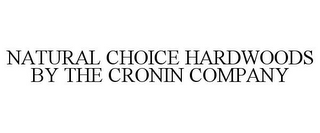 NATURAL CHOICE HARDWOODS BY THE CRONIN COMPANY