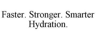 FASTER. STRONGER. SMARTER HYDRATION