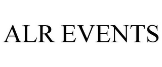 ALR EVENTS