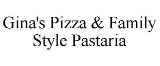 GINA'S PIZZA & FAMILY STYLE PASTARIA