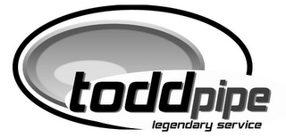 TODDPIPE LEGENDARY SERVICE