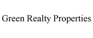 GREEN REALTY PROPERTIES