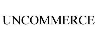 UNCOMMERCE