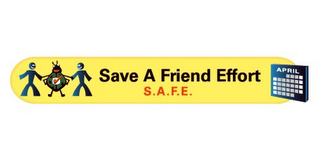 SAVE A FRIEND EFFORT S.A.F.E.