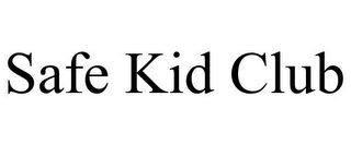 SAFE KID CLUB