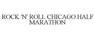 ROCK 'N' ROLL CHICAGO HALF MARATHON