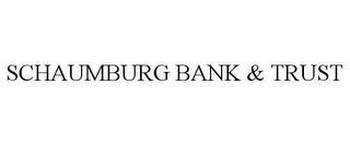 SCHAUMBURG BANK & TRUST