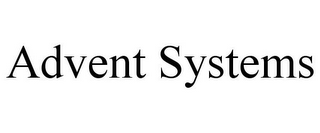 ADVENT SYSTEMS