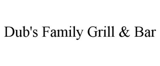 DUB'S FAMILY GRILL & BAR