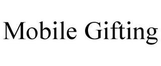 MOBILE GIFTING