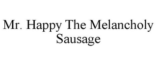 MR. HAPPY THE MELANCHOLY SAUSAGE