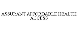 ASSURANT AFFORDABLE HEALTH ACCESS