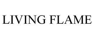 LIVING FLAME
