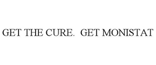 GET THE CURE. GET MONISTAT