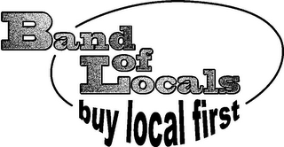 BAND OF LOCALS BUY LOCAL FIRST