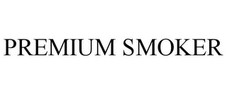 PREMIUM SMOKER