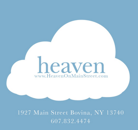 HEAVEN WWW.HEAVENONMAINSTREET.COM 1927 MAIN STREET BOVINA, NY 13740 607.832.4474