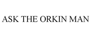 ASK THE ORKIN MAN