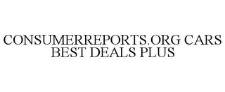 CONSUMERREPORTS.ORG CARS BEST DEALS PLUS