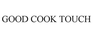 GOOD COOK TOUCH