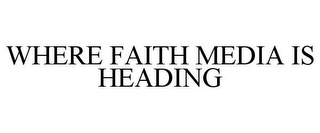 WHERE FAITH MEDIA IS HEADING